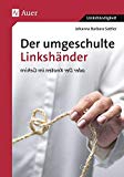 Der umgeschulte Linkshänder oder Der Knoten im Gehirn (Li...